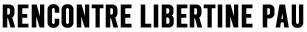 rencontre libertine Pau